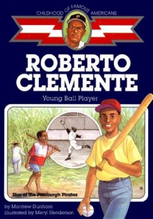 Roberto Clemente (Childhood of Famous Americans) - Montrew Dunham, Meryl Henderson