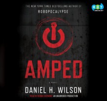 Amped - Daniel H Wilson, Robbie Daymond