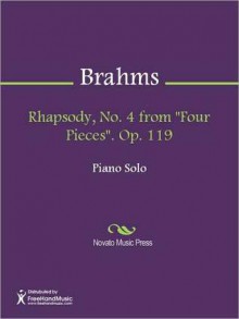 Rhapsody, No. 4 from "Four Pieces". Op. 119 - Johannes Brahms