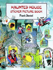 Haunted House Sticker Picture Book: With 40 Reusable Peel-and-Apply Stickers - Frank Daniel