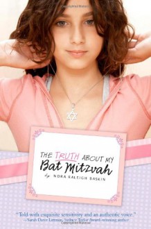 The Truth About My Bat Mitzvah - Nora Raleigh Baskin