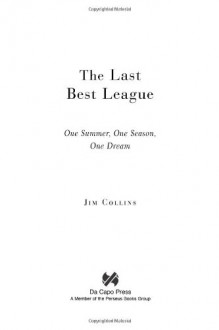 The Last Best League: One Summer, One Season, One Dream - Jim Collins, James Maddison Collins