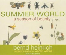 Summer World: A Season of Bounty - Bernd Heinrich, Mel Foster