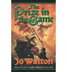 The Prize in the Game - Jo Walton