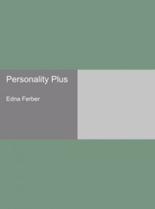 Personality Plus - Edna Ferber