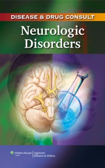 Disease & Drug Consult: Neurologic Disorders - Lippincott Williams & Wilkins