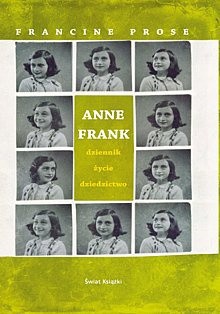 Anne Frank. Dziennik, życie, dziedzictwo - Francine Prose