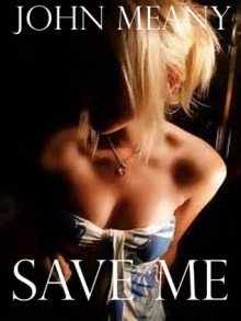 Save Me (Novel) - John Meany