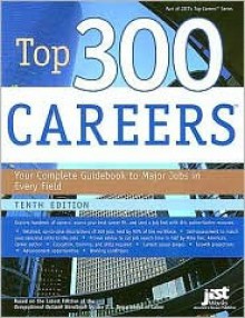 Top 300 Careers: Your Complete Guidebook to Major Jobs in Every Field - Jist Publishing