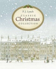 P.J. Lynch Classic Christmas Collection: "The Christmas Miracle Of Jonathan Toomey", "A Christmas Carol", "The Gift Of The Magi" - P.J. Lynch