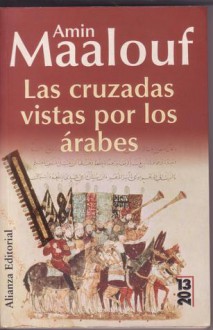 Las cruzadas vistas por los arabes - Amin Maalouf