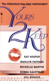 Yours 2 Keep - Kay Hooper, Donna Kauffman, Marilyn Pappano, Michelle Martin, Jill Shalvis