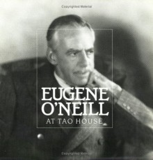 Eugene O'neill At Tao House - Travis Bogard