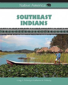 Southeast Indians - Craig A. Doherty, Katherine M. Doherty