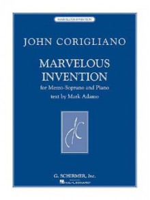 Marvelous Invention: For Mezzo-Soprano and Piano - Mark Adamo, John Corigliano