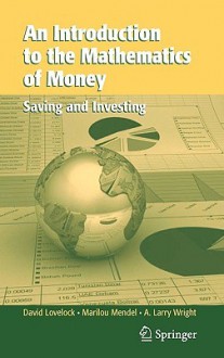 An Introduction to the Mathematics of Money: Saving and Investing - David Lovelock, Marilou Mendel