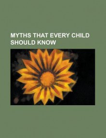 Myths That Every Child Should Know - General Books