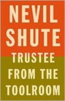 Trustee from the Toolroom (Vintage Classics) - Nevil Shute