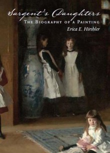 Sargent's Daughters - Erica Hirshler, Erica E. Hirshler