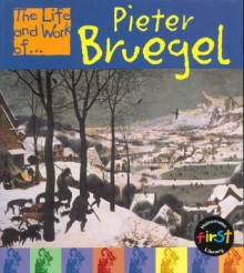 The Life and Work of Pieter Bruegel Paperback (Young Explorer: The Life and Work of...) - Jayne Woodhouse