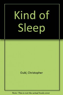 A Kind of Sleep - Chris Ould