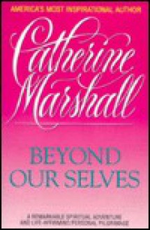 Beyond Our Selves - Catherine Marshall