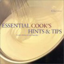 Essential Cook's Hints & Tips: A Ready Reference at Your Fingertips - Bridget Jones