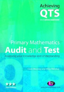 Primary Mathematics: Audit and Test: Audit and Test (Achieving QTS Series) - Claire Mooney, Mike Fletcher