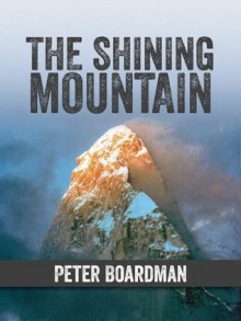 The Shining Mountain - Peter Boardman, Chris Bonington