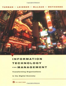 Information Technology for Management: Transforming Organizations in the Digital Economy - Efraim Turban, Dorothy Leidner, James Wetherbe, Ephraim McLean, Christy Cheung, Daniel Tse, Maggie Lew