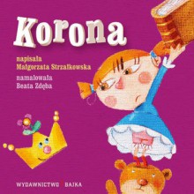 Korona - Małgorzata Strzałkowska, Beata Zdęba