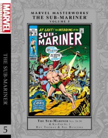 Marvel Masterworks: The Sub-Mariner Volume 5 - Roy Thomas, Allyn Brodsky, Sal Buscema, Ross Andru, Frank Springer