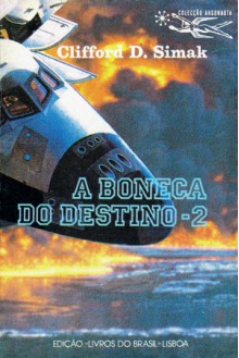 A Boneca do Destino, 2 - Clifford D. Simak, Clarisse Tavares