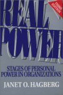 Real Power: Stages of Personal Power in Organizations - Janet O. Hagberg