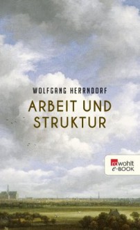 Arbeit und Struktur - Wolfgang Herrndorf