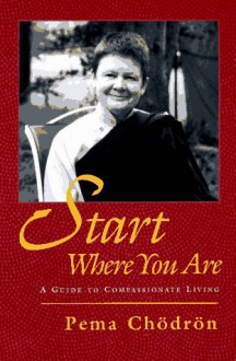 Start Where You Are - Pema Chödrön