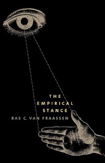 The Empirical Stance - Bas C. Van Fraassen