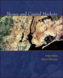 Money & Capital Markets - Peter S. Rose, Milton H. Marquis