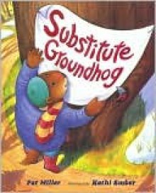 Substitute Groundhog - Pat Miller, Kathi Ember