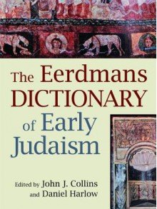 The Eerdmans Dictionary of Early Judaism - John Collins