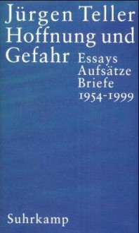 Hoffnung Und Gefahr. Essays, Aufsätze, Briefe 1954 1999 - Jürgen Teller, Ernst Bloch, Volker Braun