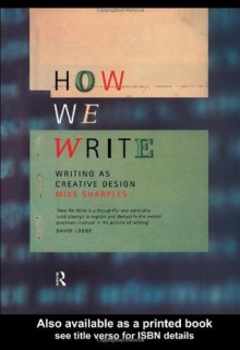 How We Write: Writing as Creative Design - Mike Sharples