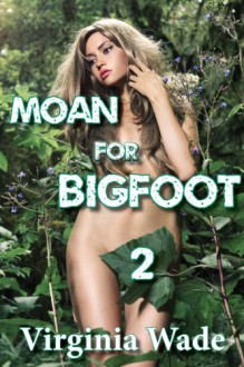 Cum For Bigfoot 2 - Virginia Wade