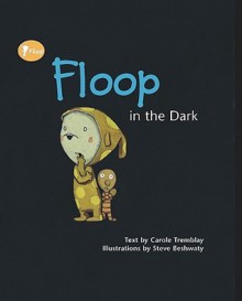 Floop in the Dark - Carole Tremblay, Steve Beshwaty