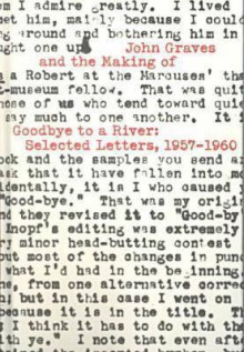 John Graves and the Making of Goodbye to a River: Selected Letters, 1957-1960 - John Graves, John Graves, Former First Lady Laura W. Bush