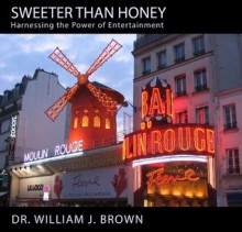 Sweeter than Honey: Harnessing the Power of Entertainment - William Brown