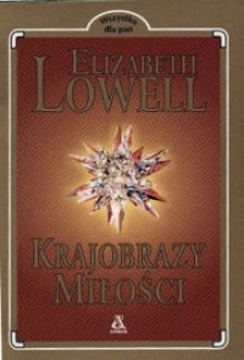 Krajobrazy miłości - Elizabeth Lowell