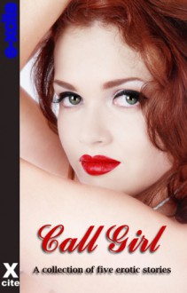 Call Girl: A Collection of Five Erotic Stories - Landon Dixon, Phoebe Grafton, Roger Frank Selby