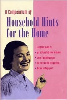 A Compendium of Household Tips for the Home - Charlotte Williams