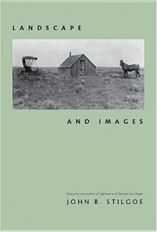 Landscape and Images - John R. Stilgoe